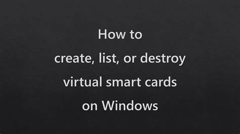 virtual smart card command|How to create, list, or destroy virtual smart cards on Windows.